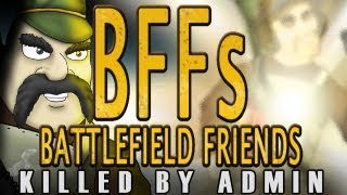 BATTLEFIELD FRIENDS Killed By Admin