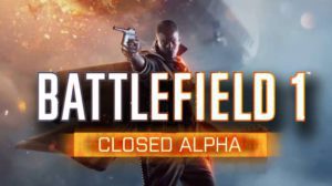 Erfahre alles zur Battlefield 1 Closed Alpha.