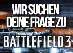 Eure Fragen zu Battlefield 3 nun beantwortet!