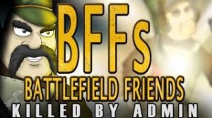BATTLEFIELD FRIENDS Killed By Admin