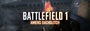 Battlefield 1 Glitch auf Amiens ermöglicht es über den Dächern zu laufen bf1 amiens dachglitch