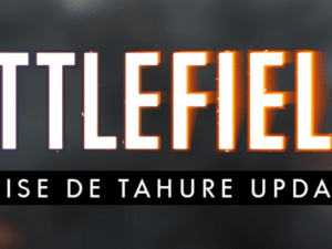 BF1 PRISE DE TAHURE UPDATE