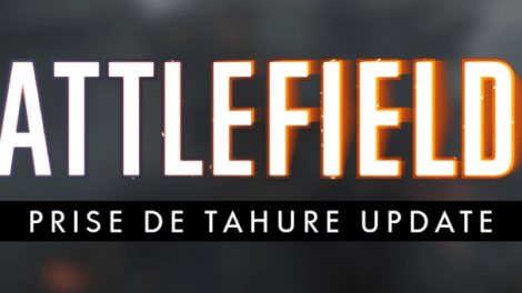 BF1 PRISE DE TAHURE UPDATE