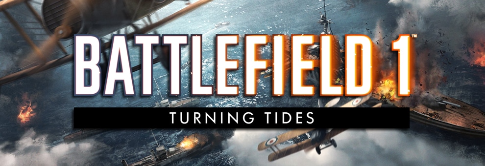 Releasedatum für dritten Battlefield 1 DLC Turning Tides bekannt ...