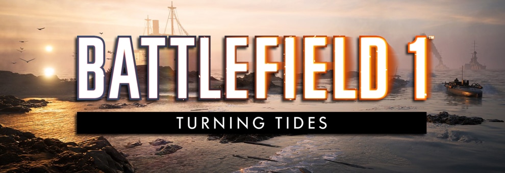 Battlefield 1 Turning Tides: Zweite Hälfte des DLCs kann bald getestet ...