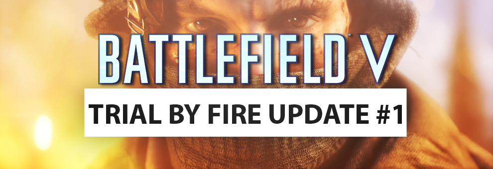 Battlefield V: Trial By Fire Update #1 erscheint Morgen, Patchnotes und Termine zum Update gibt es schon Heute bf5 trial by fire update 1 teaser